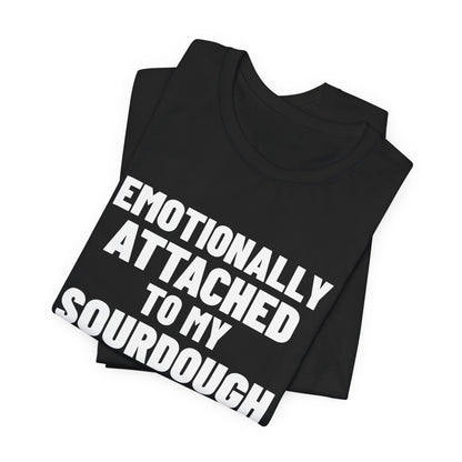 Emotionally Attached to My Sourdough Starter Shirt, Black folded view, digital mockup