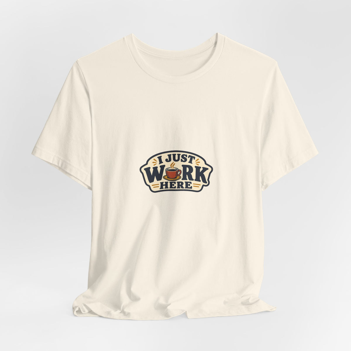 I Just Work Here Shirt, Natural draped front, digital mockup