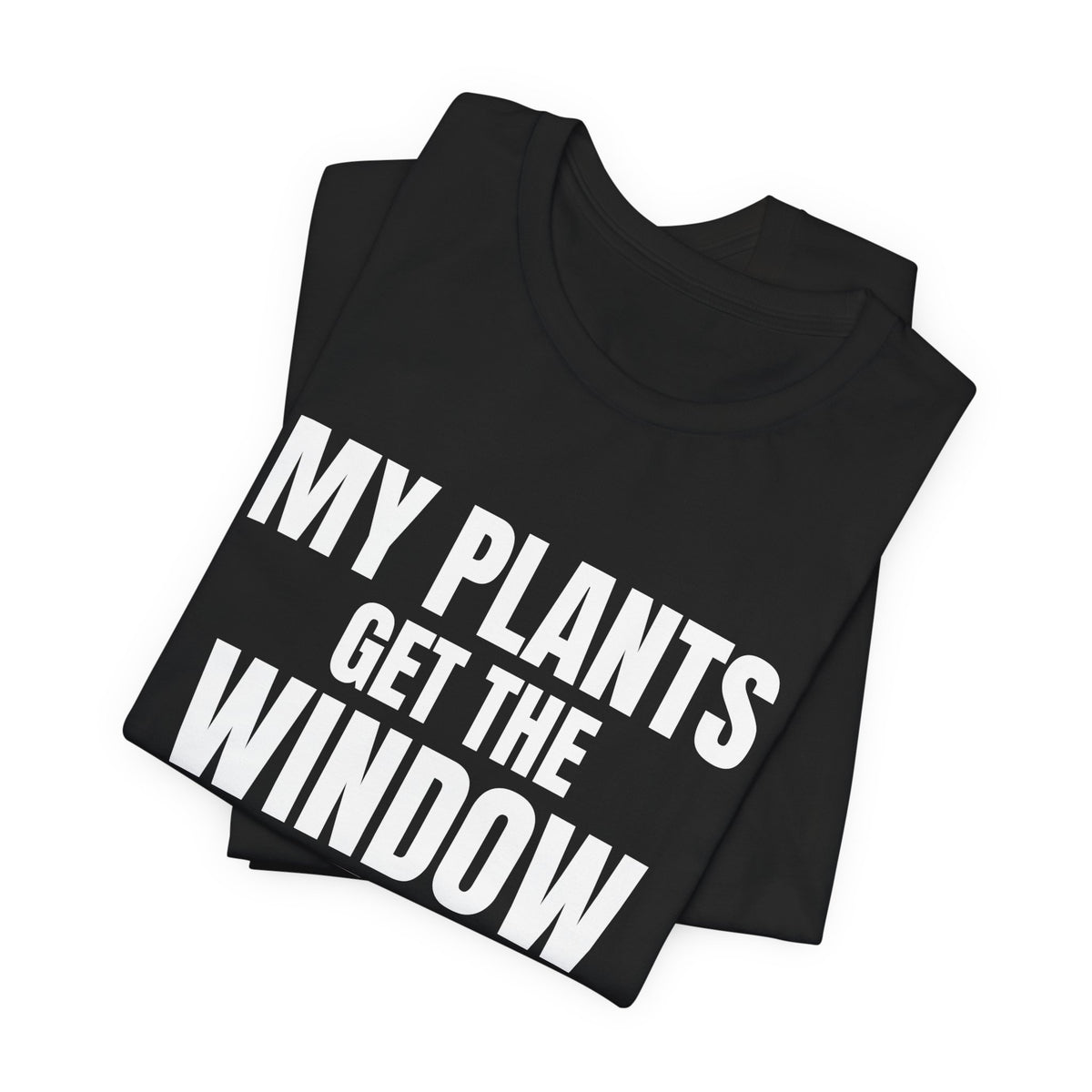 My Plants Get the Window Seat Shirt, Black folded view, digital mockup