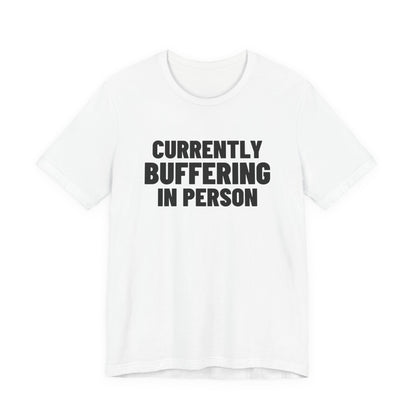 Currently Buffering in Person Shirt, White front view, digital mockup