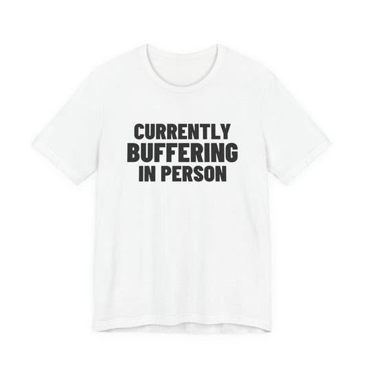 Currently Buffering in Person Shirt, White front view, digital mockup