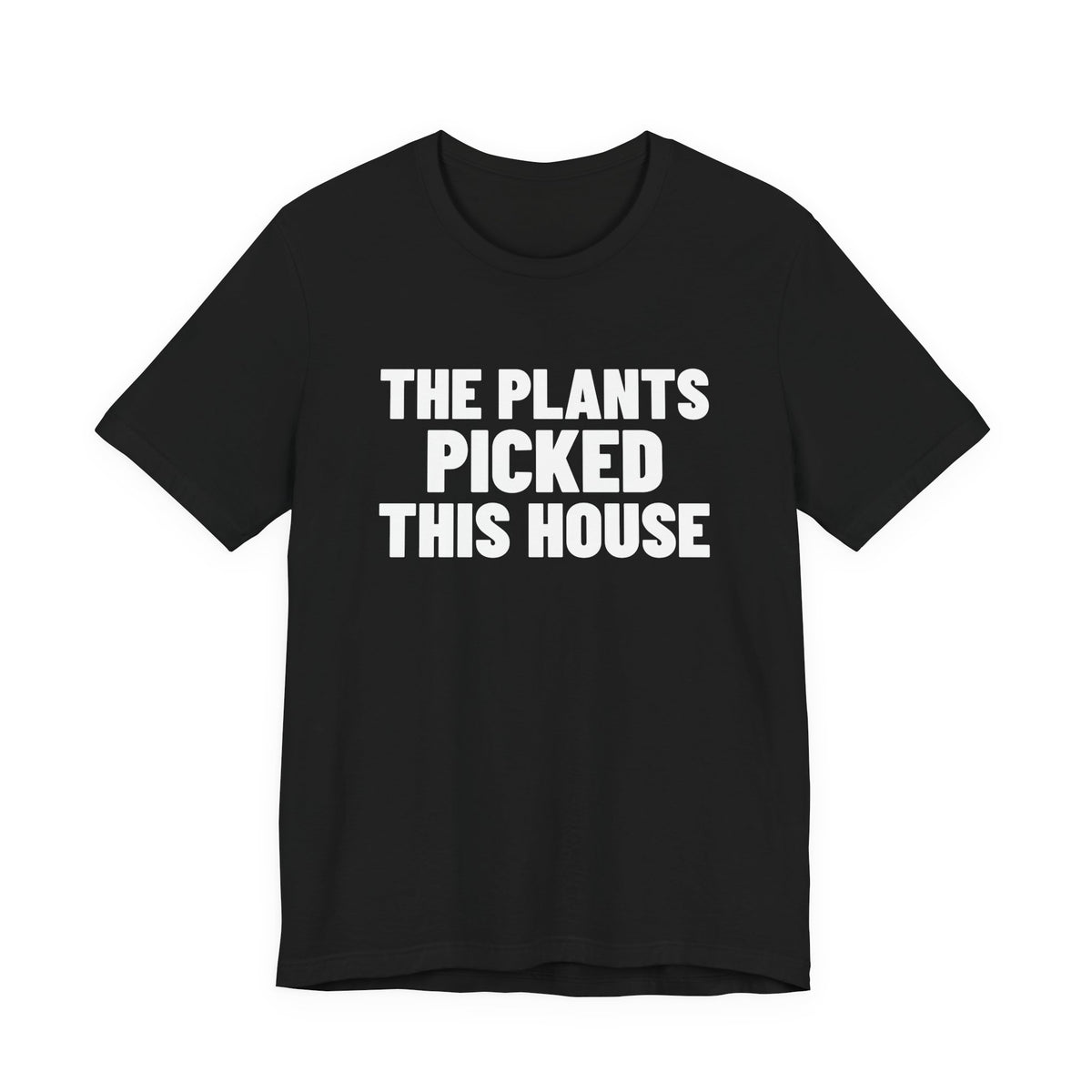 The Plants Picked This House Shirt, Black front view, digital mockup