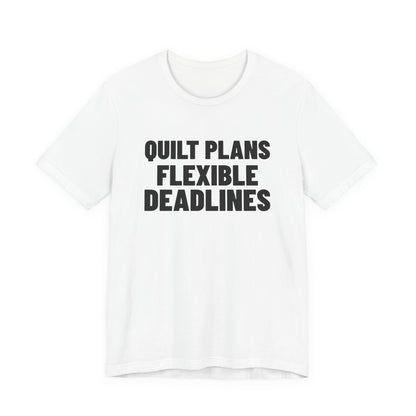 Quilt Plans Flexible Deadlines Quilting Shirt, White front view, digital mockup