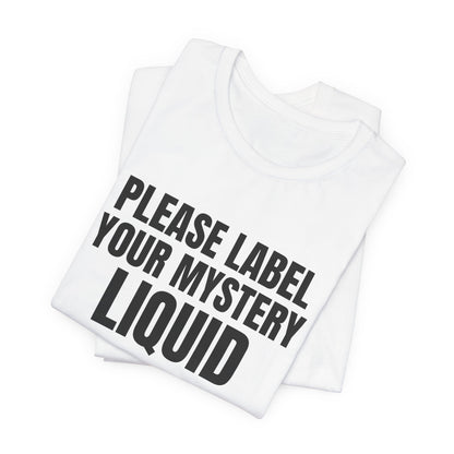 Please Label Your Mystery Liquid Science Shirt, White folded view, digital mockup