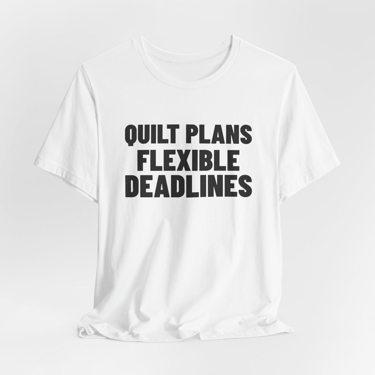 Quilt Plans Flexible Deadlines Quilting Shirt, White hanging view, digital mockup