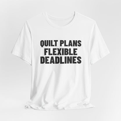Quilt Plans Flexible Deadlines Quilting Shirt, White hanging view, digital mockup