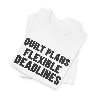 Quilt Plans Flexible Deadlines Quilting Shirt, White folded view, digital mockup