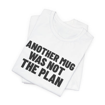 Another Mug Was Not the Plan Pottery Shirt, White folded view, digital mockup