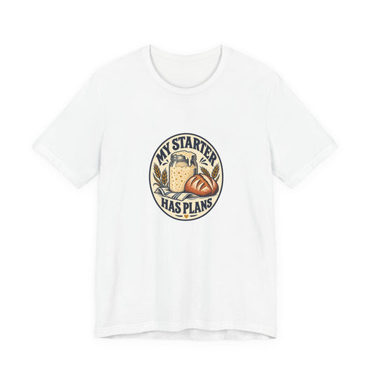 My Starter Has Plans Sourdough Shirt, White front, digital product mockup