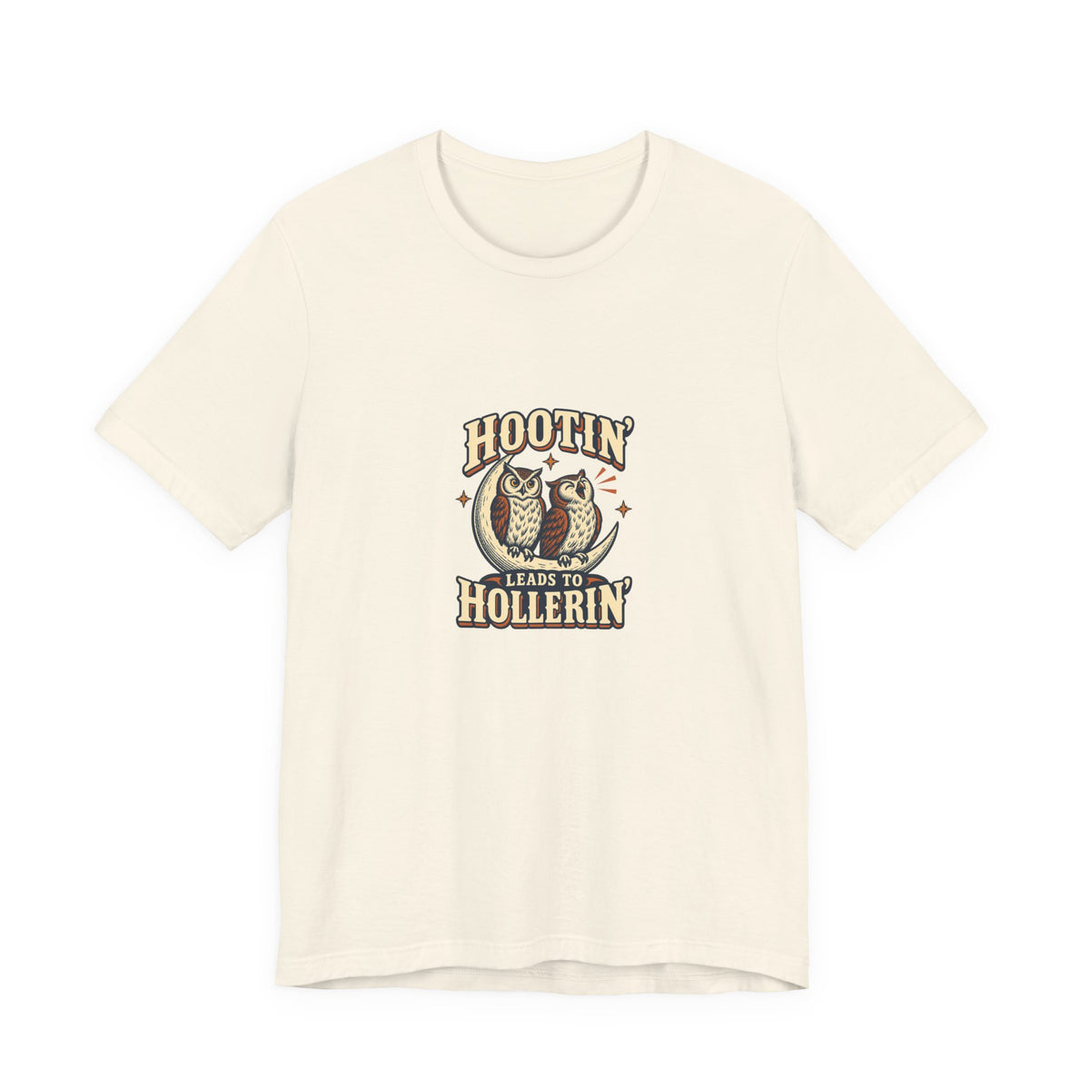 Hootin' Leads to Hollerin' Shirt, Natural front, digital mockup