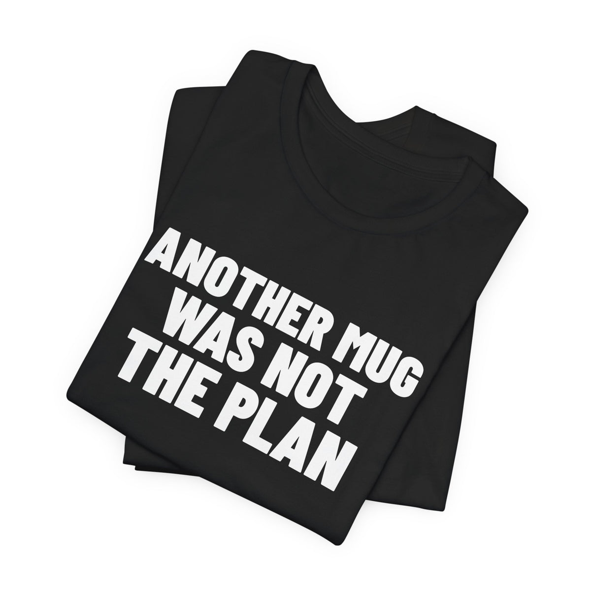 Another Mug Was Not the Plan Pottery Shirt, Black folded view, digital mockup