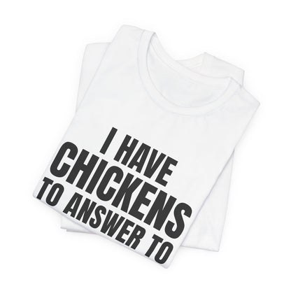 I Have Chickens to Answer To Shirt, White folded view, digital mockup