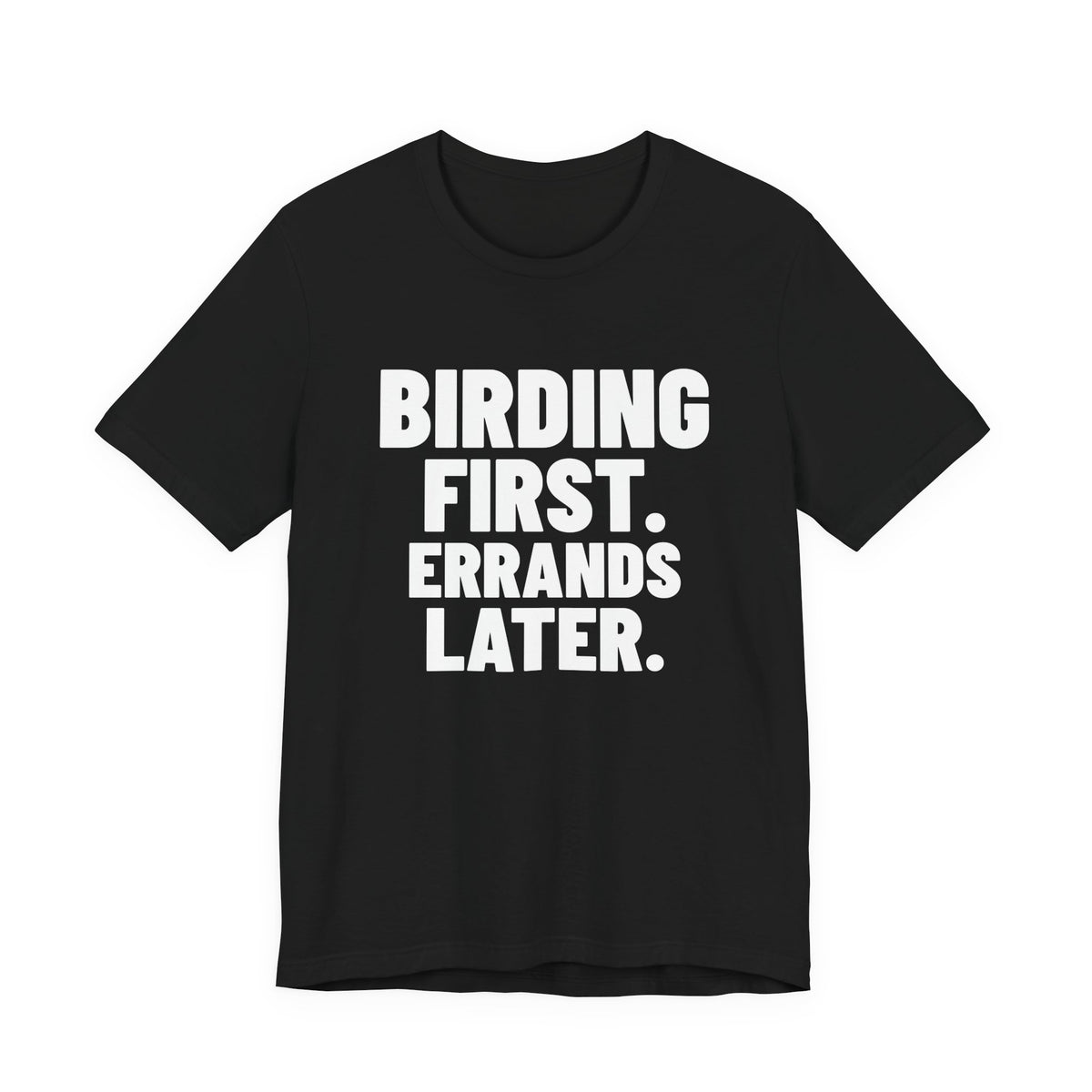 Birding First Errands Later Shirt, Black front view, digital mockup
