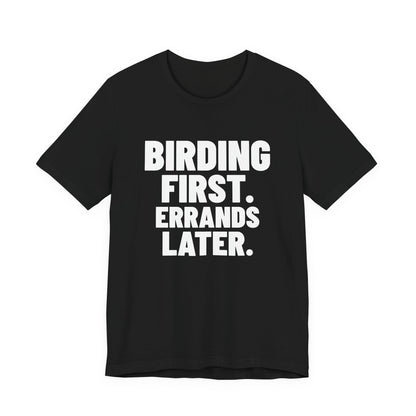 Birding First Errands Later Shirt, Black front view, digital mockup