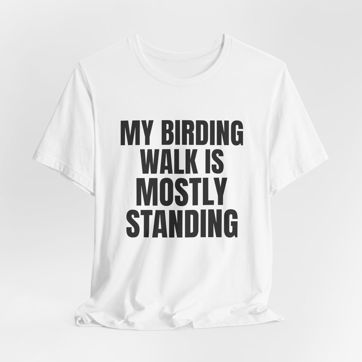 My Birding Walk Is Mostly Standing Shirt, White hanging view, digital mockup