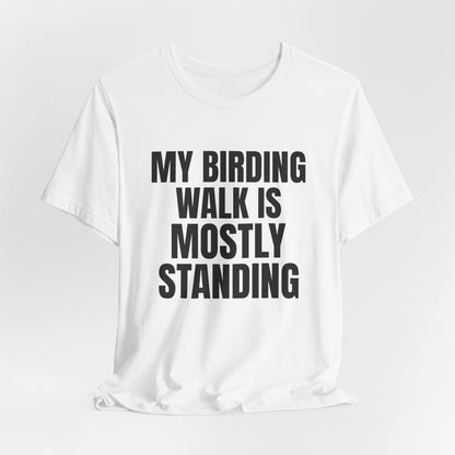 My Birding Walk Is Mostly Standing Shirt, White hanging view, digital mockup
