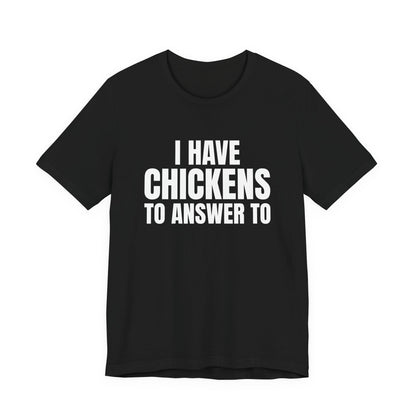 I Have Chickens to Answer To Shirt, Black front view, digital mockup
