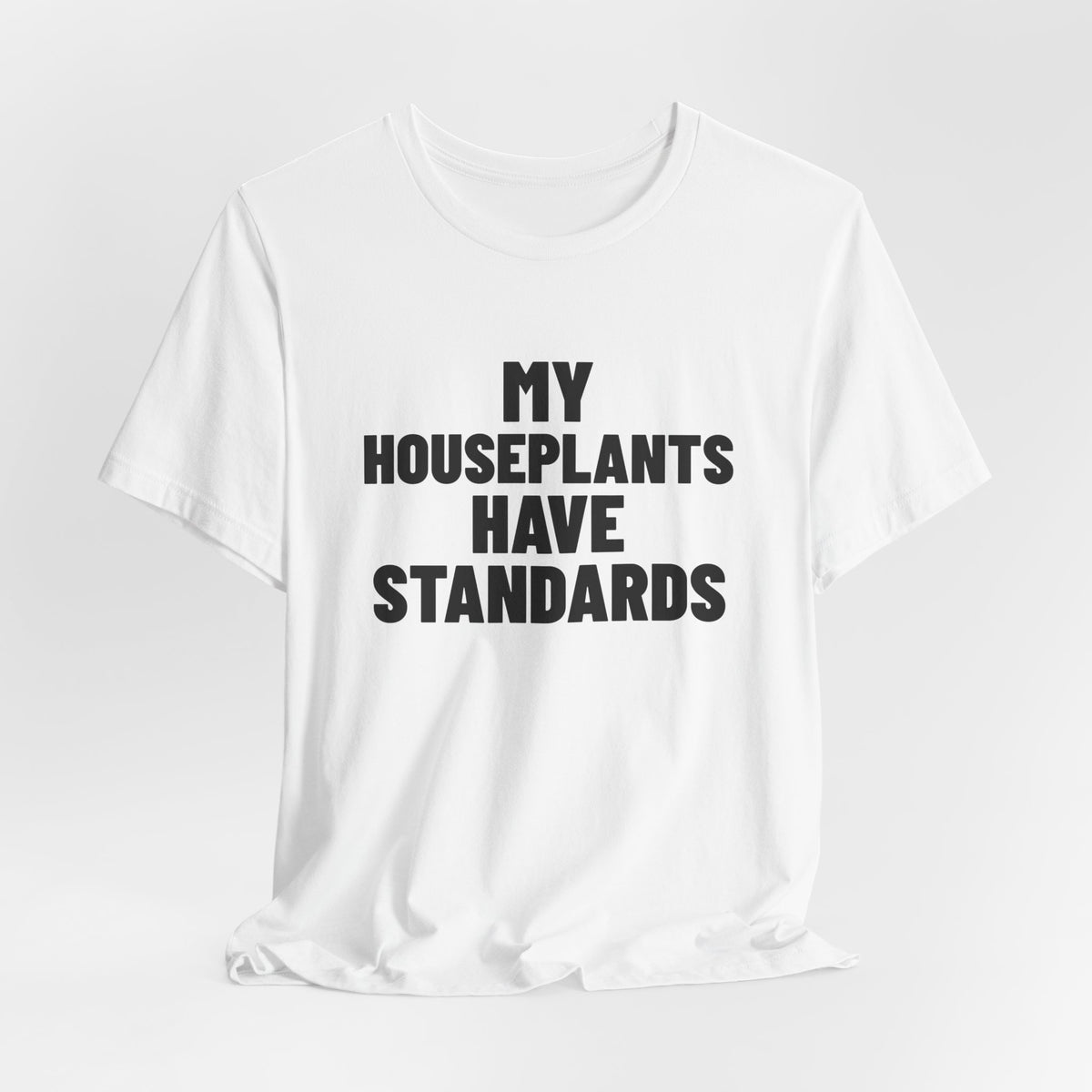 My Houseplants Have Standards Shirt, White hanging view, digital mockup