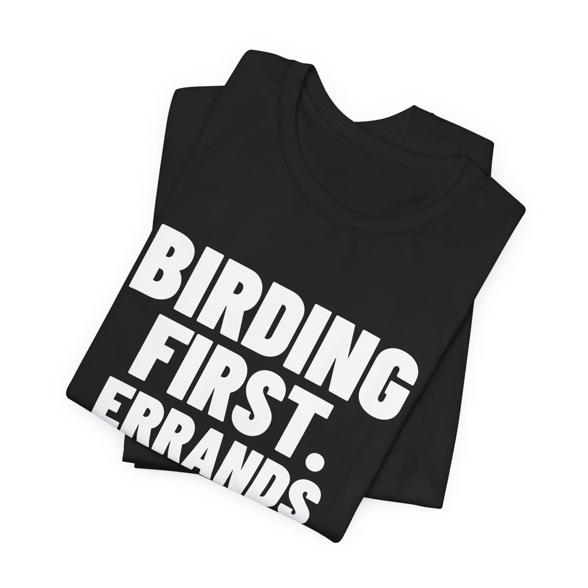 Birding First Errands Later Shirt, Black folded view, digital mockup