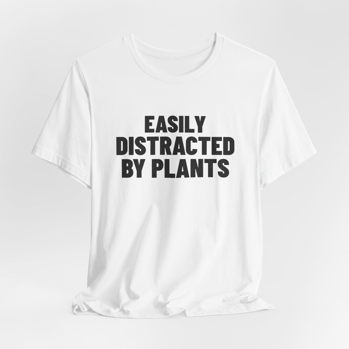 Easily Distracted by Plants Shirt, White draped front, digital mockup