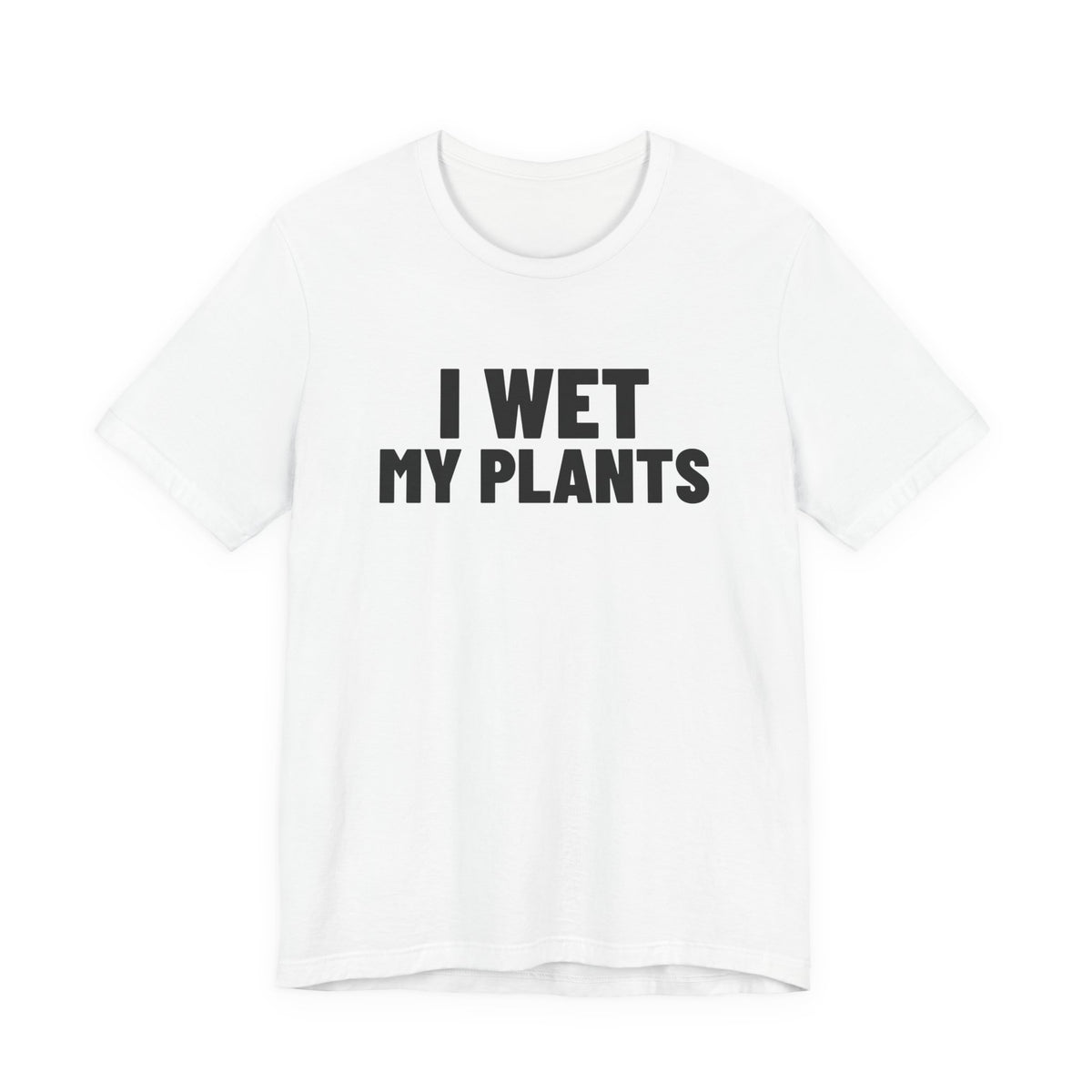 I Wet My Plants Shirt, White front view, digital mockup