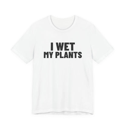 I Wet My Plants Shirt, White front view, digital mockup