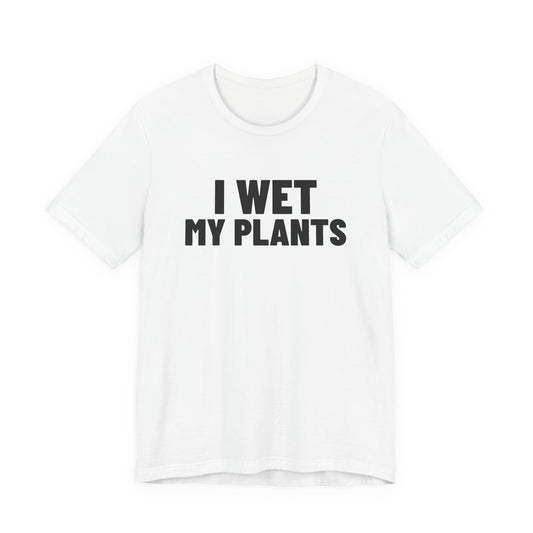 I Wet My Plants Shirt, White front view, digital mockup