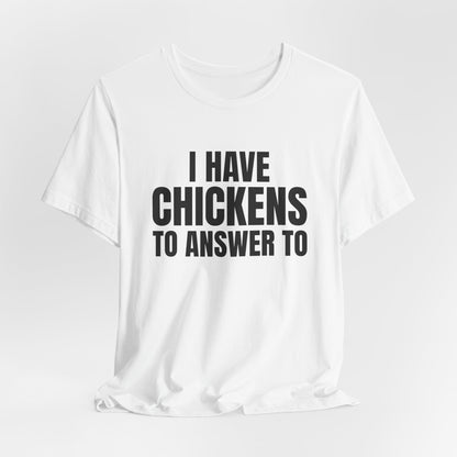 I Have Chickens to Answer To Shirt, White hanging view, digital mockup