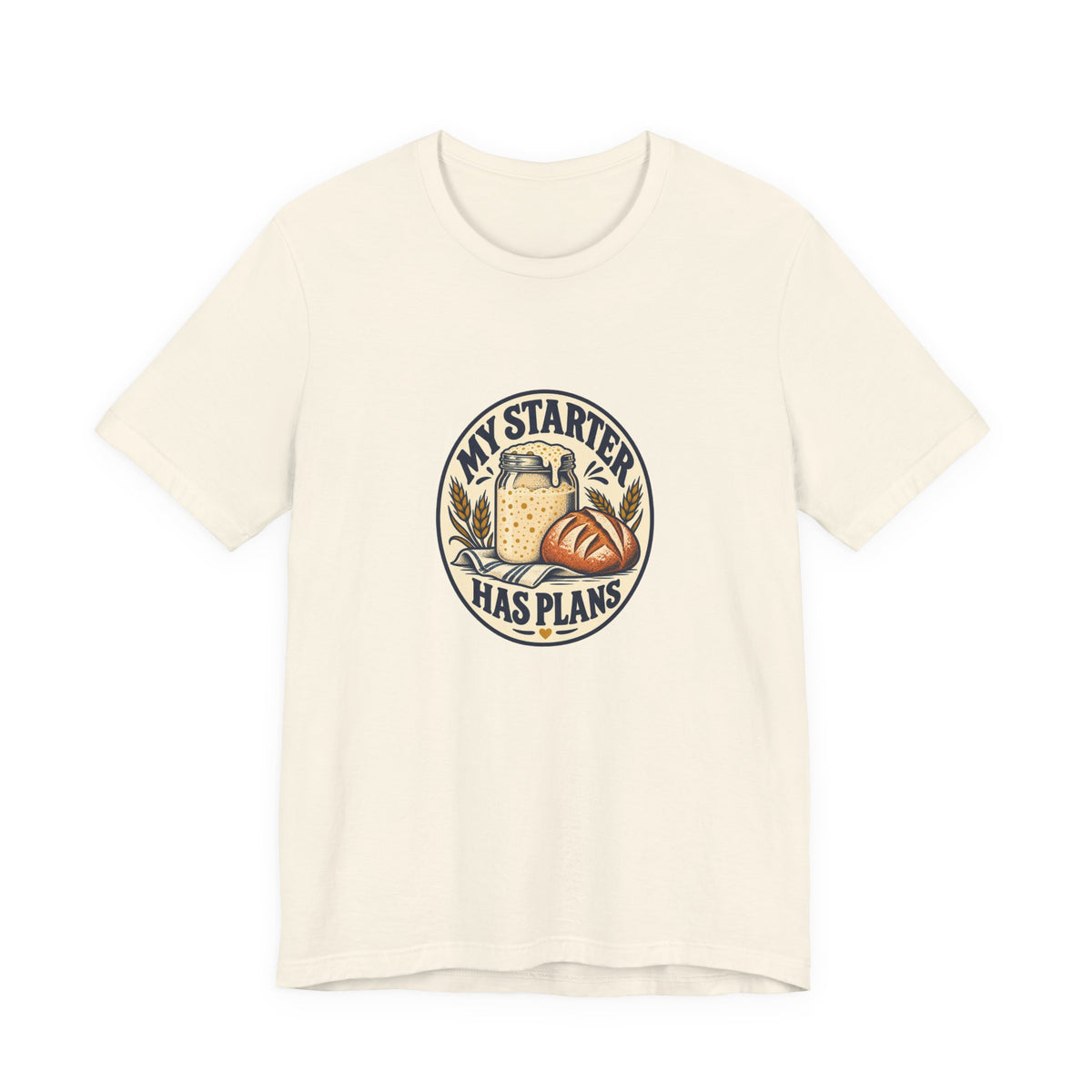 My Starter Has Plans Sourdough Shirt, Natural front, digital mockup