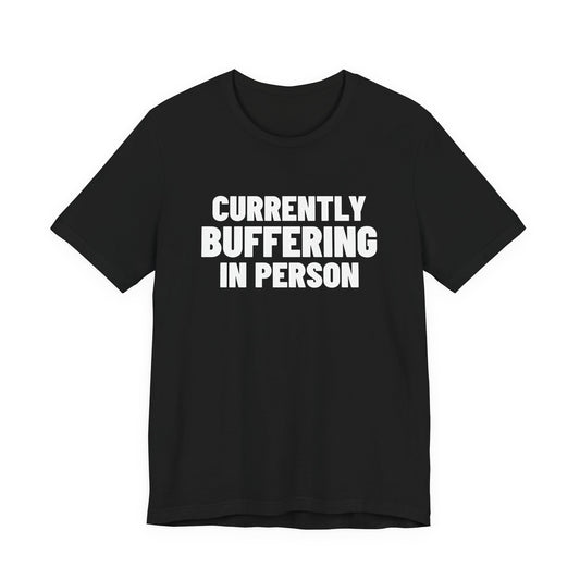 Currently Buffering in Person Shirt, Black front view, digital mockup