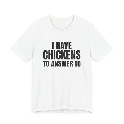 I Have Chickens to Answer To Shirt, White front view, digital mockup