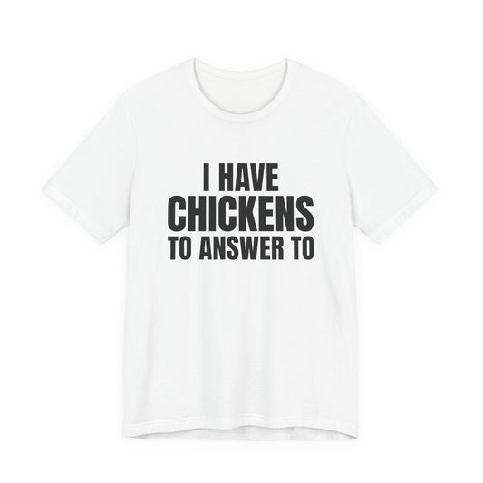 I Have Chickens to Answer To Shirt, White front view, digital mockup