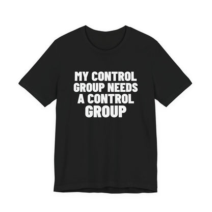 My Control Group Needs a Control Group Science Shirt, Black front view, digital mockup