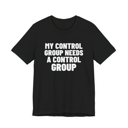 My Control Group Needs a Control Group Science Shirt, Black front view, digital mockup