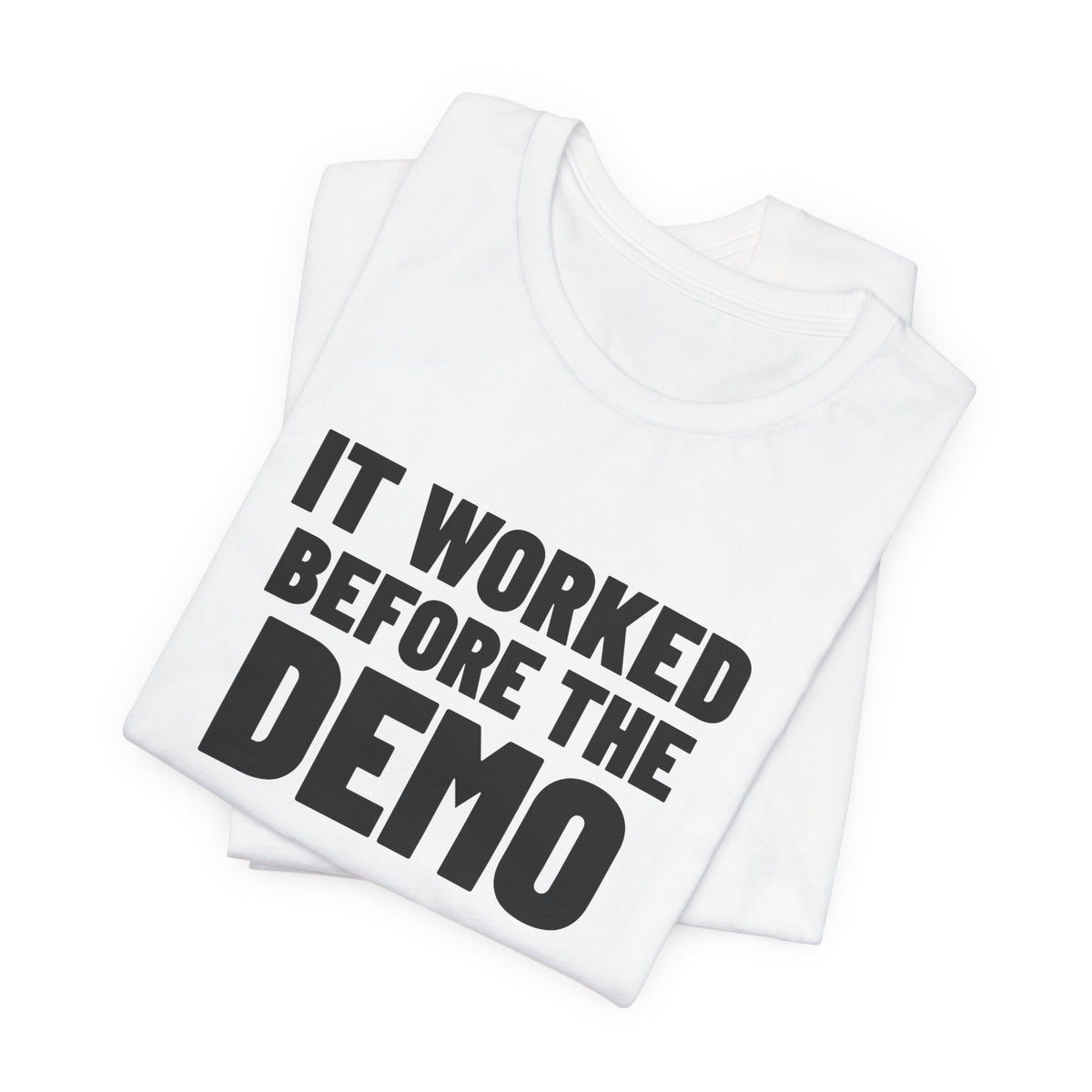It Worked Before the Demo Developer Shirt, White folded view, digital mockup