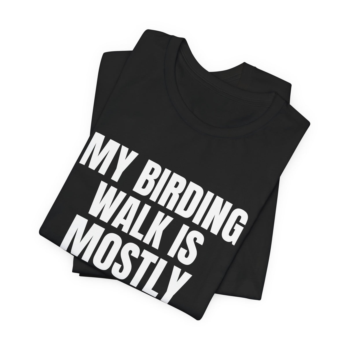 My Birding Walk Is Mostly Standing Shirt, Black folded view, digital mockup