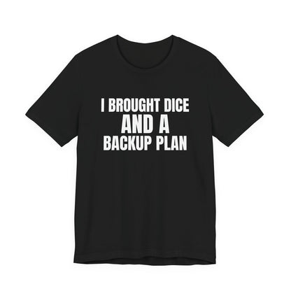 I Brought Dice and a Backup Plan Tabletop Shirt, Black front view, digital mockup
