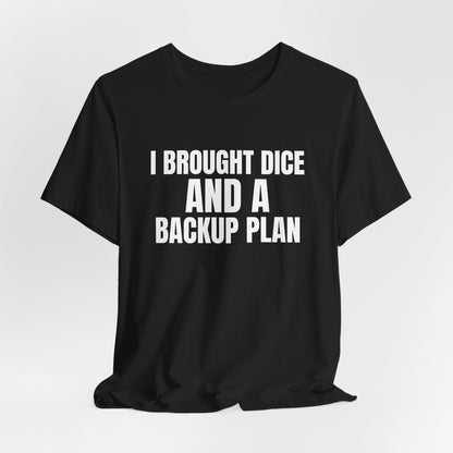 I Brought Dice and a Backup Plan Tabletop Shirt, Black hanging view, digital mockup