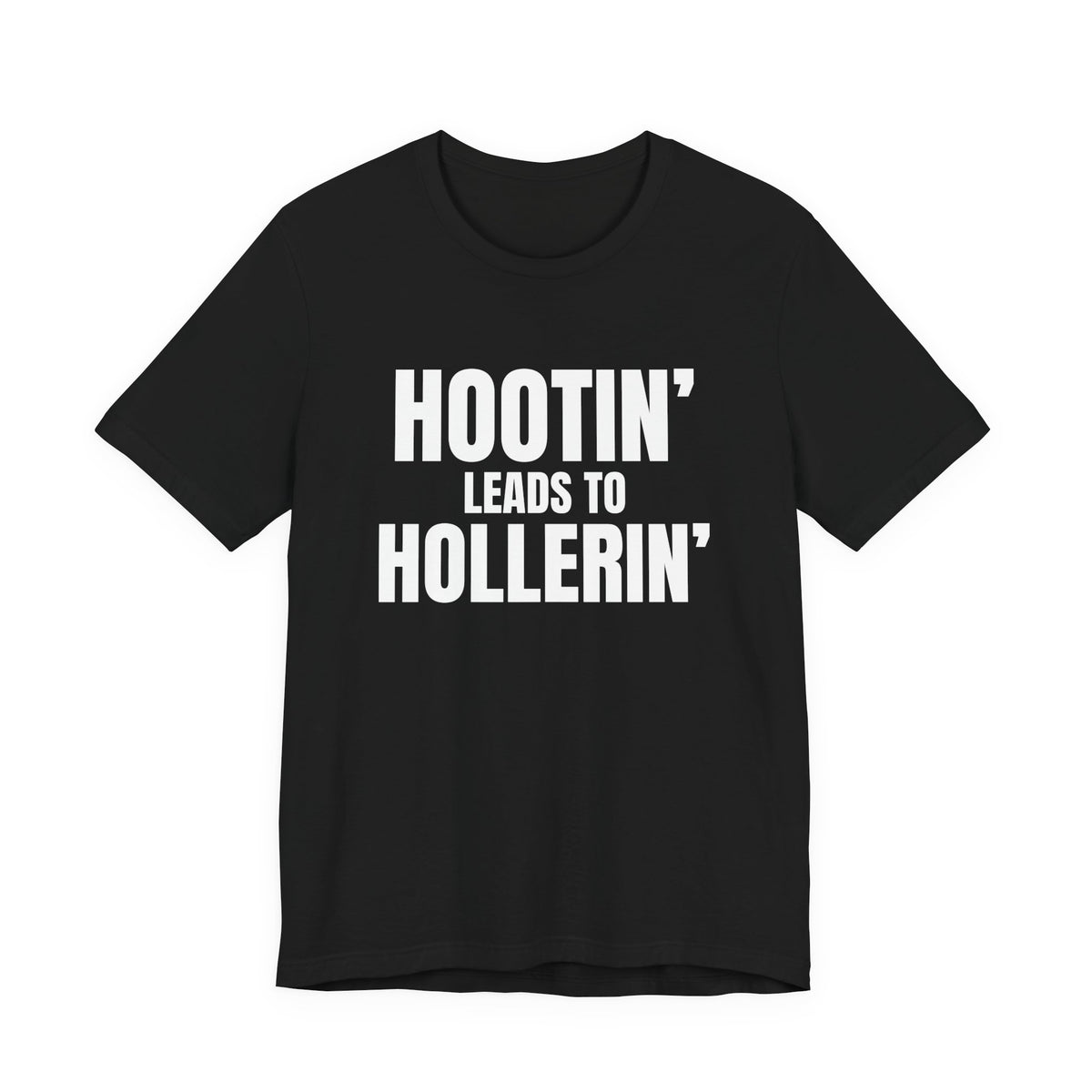 Hootin' Leads to Hollerin' Shirt, Black front, digital mockup