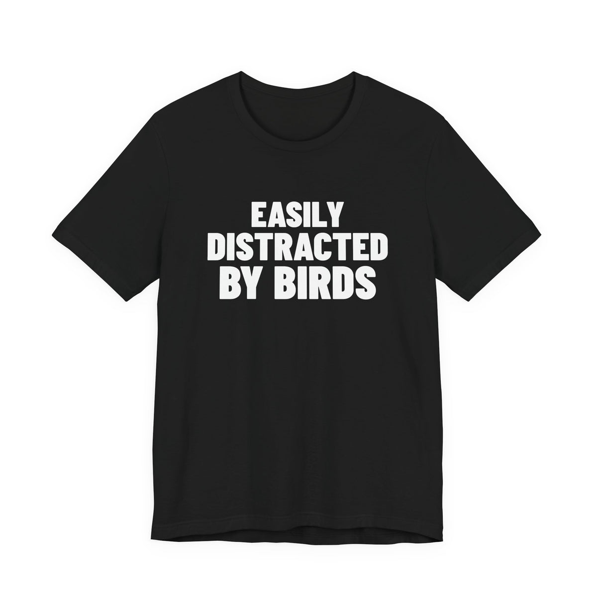 Easily Distracted by Birds Shirt, Black front, digital mockup