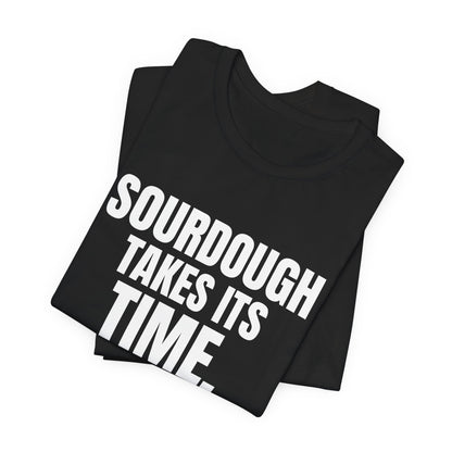 Sourdough Takes Its Time So Do I Shirt, Black folded view, digital mockup
