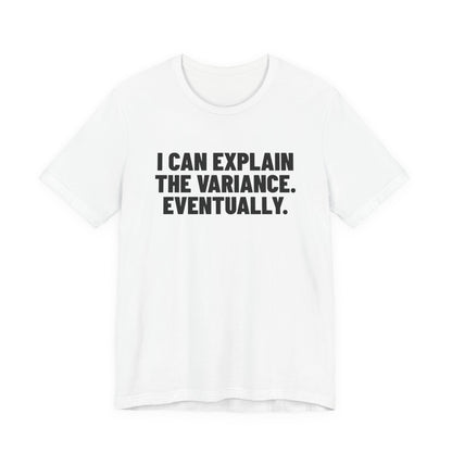 I Can Explain the Variance Eventually Accounting Shirt, White front view, digital mockup