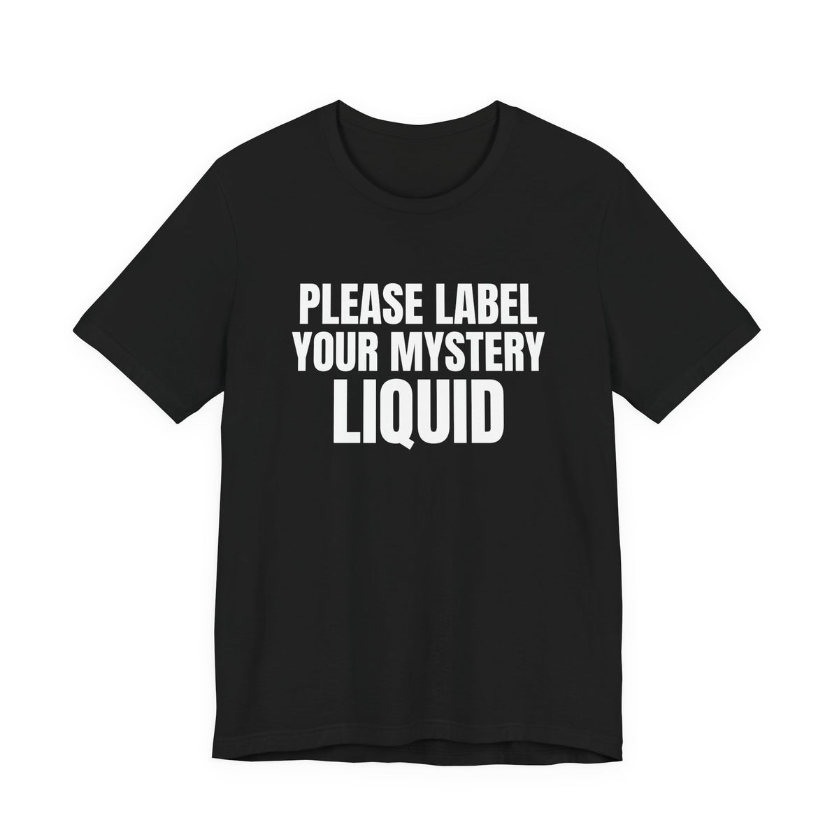 Please Label Your Mystery Liquid Science Shirt, Black front view, digital mockup