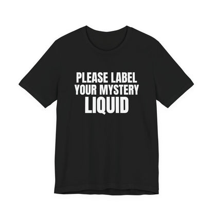 Please Label Your Mystery Liquid Science Shirt, Black front view, digital mockup