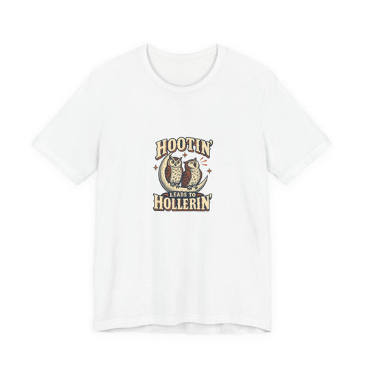 Hootin' Leads to Hollerin' Shirt, White front, digital product mockup