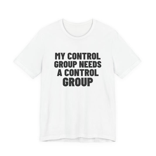 My Control Group Needs a Control Group Science Shirt, White front view, digital mockup