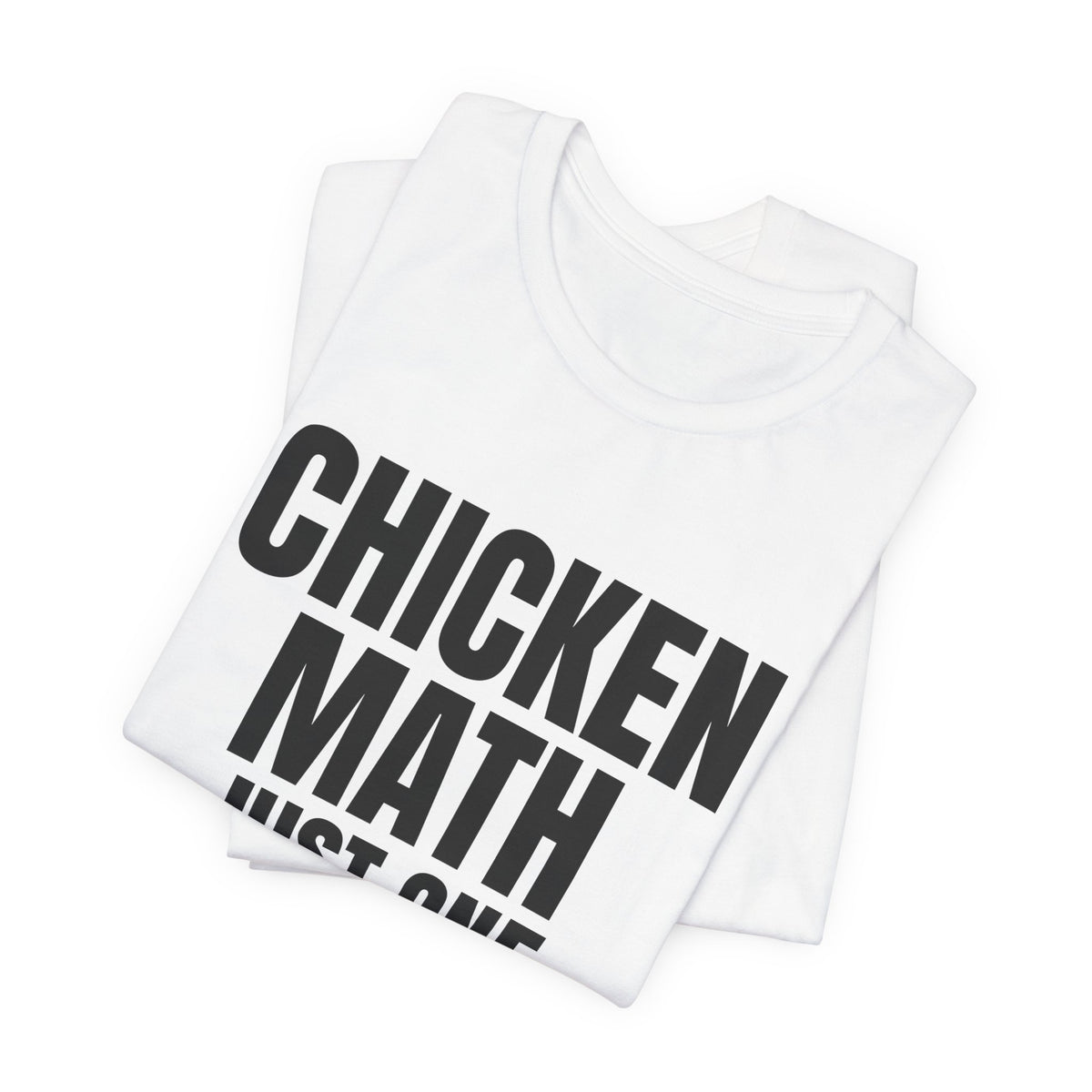 Chicken Math Just One More Hen Shirt, White folded view, digital mockup