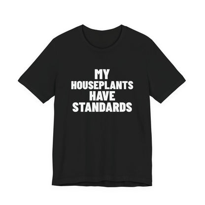 My Houseplants Have Standards Shirt, Black front view, digital mockup