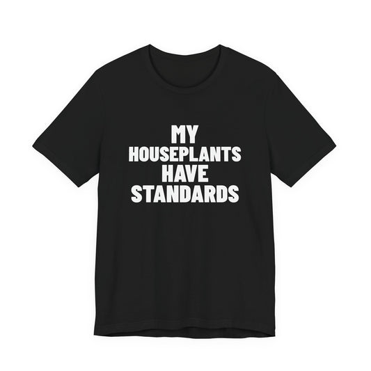 My Houseplants Have Standards Shirt, Black front view, digital mockup