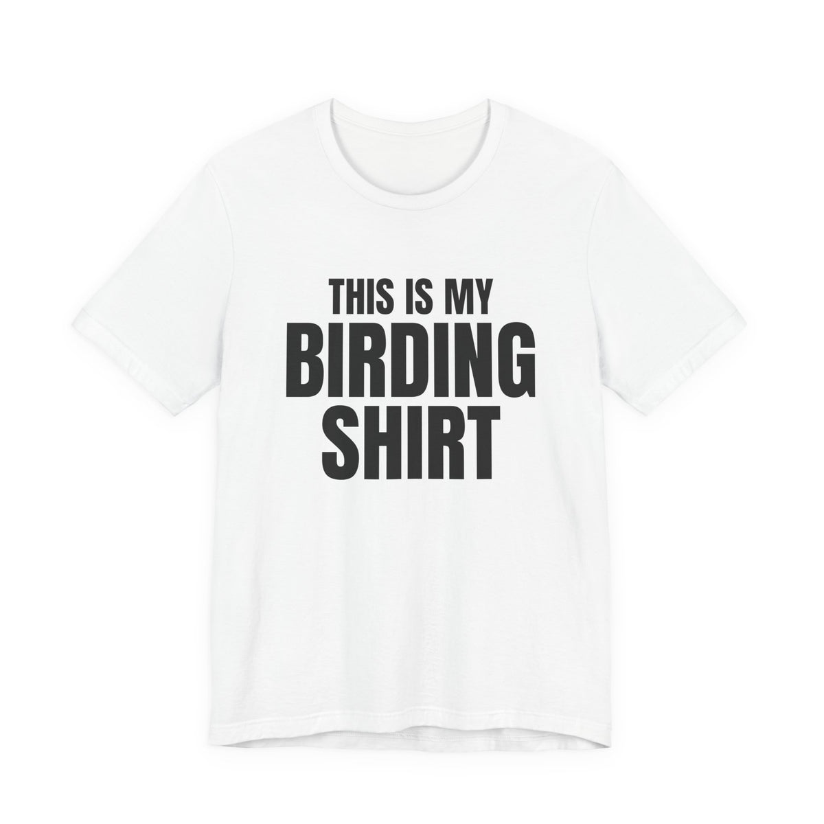 This Is My Birding Shirt, White front view, digital mockup